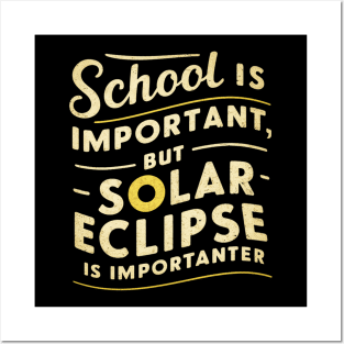 School is important but solar eclipse is importanter Posters and Art